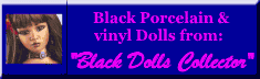 Black porcelain dolls and vinyl black dolls